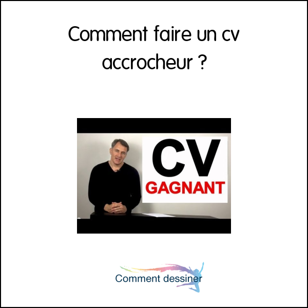 Comment faire un cv accrocheur